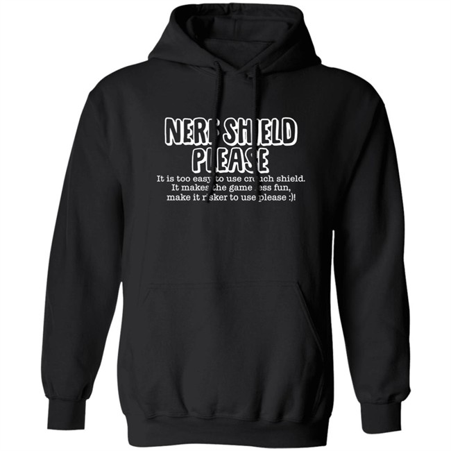 Nerf Shield Please It Is Too Easy To Use Crouch Shield Shirt ScrawtV ScrawtV Nerf Shield Please It Is Too Easy To Use Crouch Shield Shirt