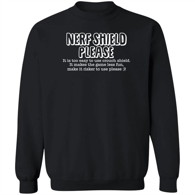 Nerf Shield Please It Is Too Easy To Use Crouch Shield Shirt ScrawtV ScrawtV Nerf Shield Please It Is Too Easy To Use Crouch Shield Shirt