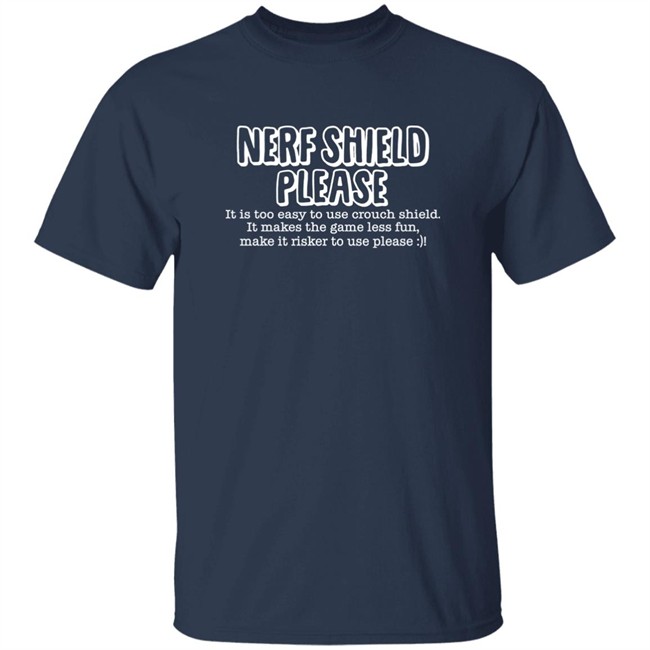 Nerf Shield Please It Is Too Easy To Use Crouch Shield Shirt ScrawtV