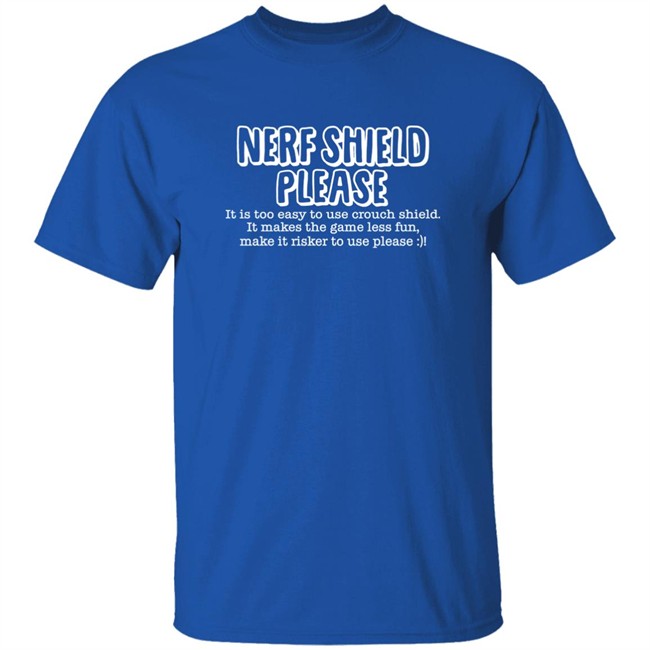 Nerf Shield Please It Is Too Easy To Use Crouch Shield Shirt ScrawtV ScrawtV Nerf Shield Please It Is Too Easy To Use Crouch Shield Shirt