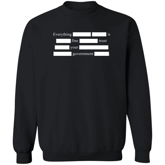 Everything Is Fine Trust Your Government T Shirt Notsweetdeesez Sweet Dees Tees Merch