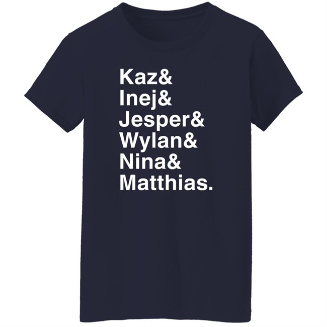 Kaz & Inej & Jesper & Wylan & Nina & Matthias Shirt Freddy Carter Freddy Carter Kaz & Inej & Jesper & Wylan & Nina & Matthias Shirt
