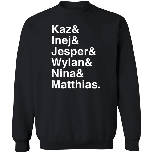 Kaz & Inej & Jesper & Wylan & Nina & Matthias Shirt Freddy Carter Freddy Carter Kaz & Inej & Jesper & Wylan & Nina & Matthias Shirt