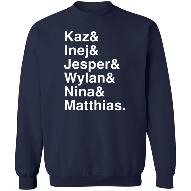 Kaz & Inej & Jesper & Wylan & Nina & Matthias Shirt Freddy Carter Kaz & Inej & Jesper & Wylan & Nina & Matthias Shirt Freddy Carter