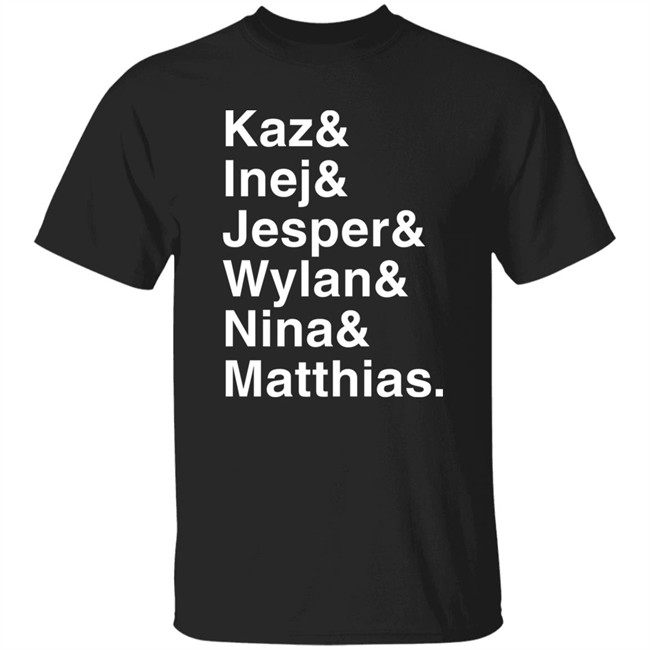 Kaz & Inej & Jesper & Wylan & Nina & Matthias Shirt Freddy Carter Freddy Carter Kaz & Inej & Jesper & Wylan & Nina & Matthias Shirt
