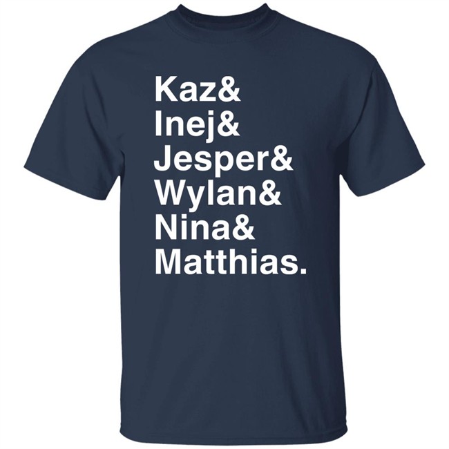 Freddy Carter Kaz & Inej & Jesper & Wylan & Nina & Matthias Shirt