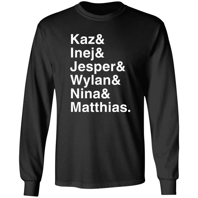 Kaz & Inej & Jesper & Wylan & Nina & Matthias Shirt Freddy Carter Kaz & Inej & Jesper & Wylan & Nina & Matthias Shirt Freddy Carter
