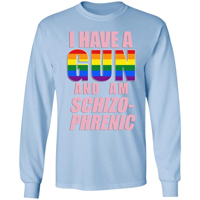 I Have A Gun And Am Schizo Phrenic Lgpt Shirt Rusty Cage Merch I Have A Gun And Am Schizo Phrenic Lgpt Shirt Rusty Cage Merch