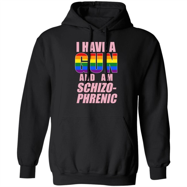 I Have A Gun And Am Schizo Phrenic Lgpt Shirt Rusty Cage Merch I Have A Gun And Am Schizo Phrenic Lgpt Shirt Rusty Cage Merch