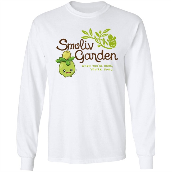 Jupy314 Smoliv Garden When You're Here You're Smol Shirt Smoliv Garden When You're Here You're Smol Shirt Jupy314