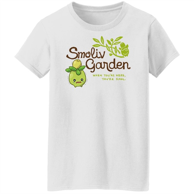 Jupy314 Smoliv Garden When You're Here You're Smol Shirt Smoliv Garden When You're Here You're Smol Shirt Jupy314