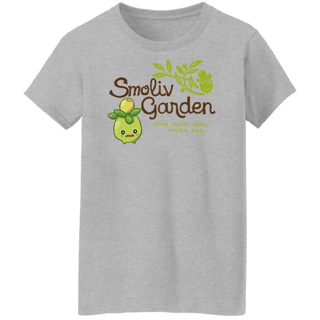 Jupy314 Smoliv Garden When You're Here You're Smol Shirt Smoliv Garden When You're Here You're Smol Shirt Jupy314
