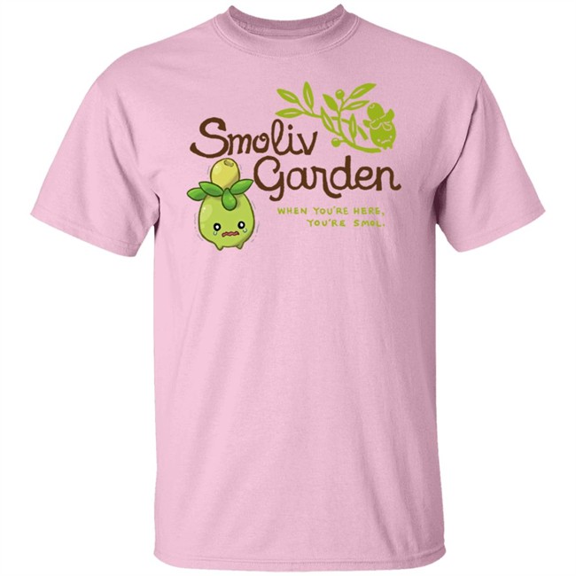 Jupy314 Smoliv Garden When You're Here You're Smol Shirt Smoliv Garden When You're Here You're Smol Shirt Jupy314
