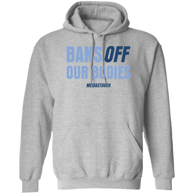 Meidas Touch Merch OG MeidasMighty Bans Off Our Bodies Meidastouch Shirt Bans Off Our Bodies Meidastouch Shirt Meidas Touch Merch OG MeidasMighty