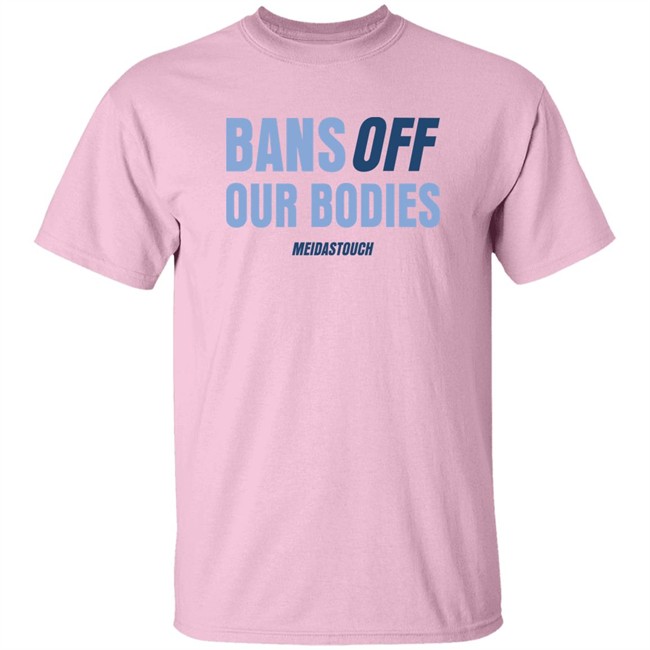 Meidas Touch Merch OG MeidasMighty Bans Off Our Bodies Meidastouch Shirt OG MeidasMighty Meidas Touch Merch Bans Off Our Bodies Meidastouch Shirt