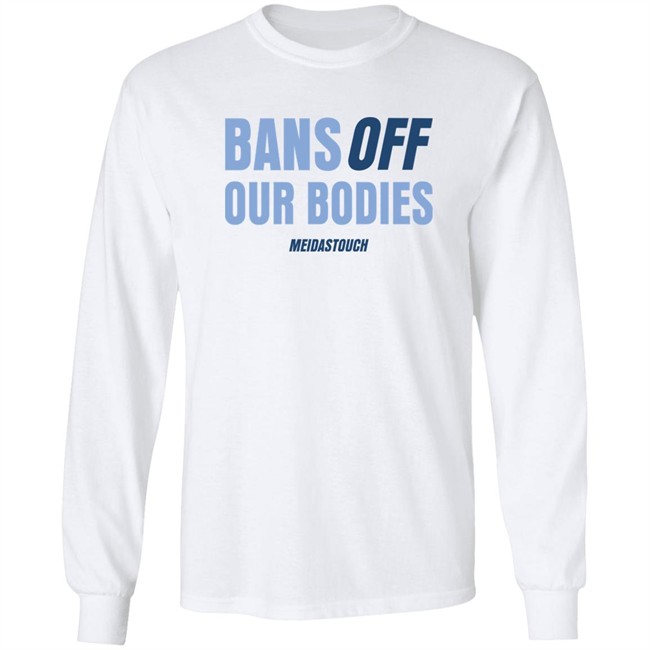 Meidas Touch Merch OG MeidasMighty Bans Off Our Bodies Meidastouch Shirt Meidas Touch Merch OG MeidasMighty Bans Off Our Bodies Meidastouch Shirt