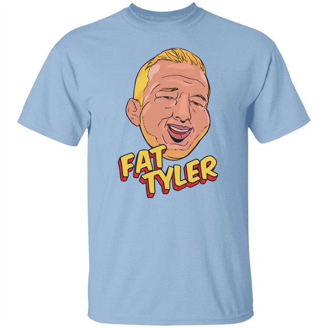 Fat Tyler Shirt Tj Dillashaw Merch Fat Tyler Shirt Tj Dillashaw Merch