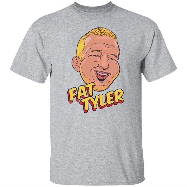 Fat Tyler Shirt Tj Dillashaw Merch Tj Dillashaw Merch Fat Tyler Shirt
