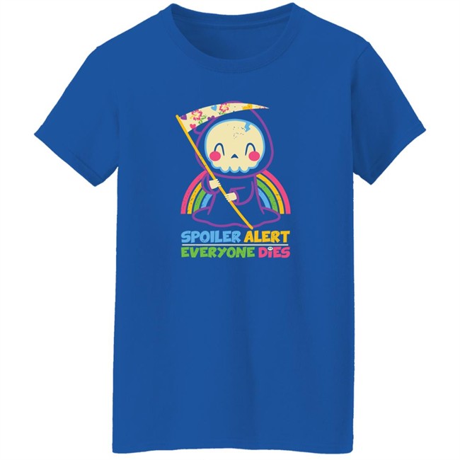By Xentee Qwertee Shop Spoiler Alert Everyone Dies Shirt By Xentee Spoiler Alert Everyone Dies Shirt Qwertee Shop