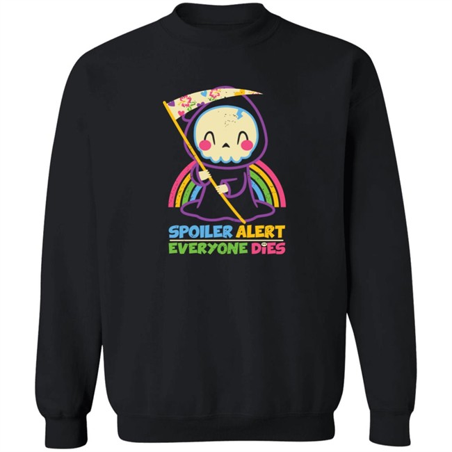 By Xentee Qwertee Shop Spoiler Alert Everyone Dies Shirt By Xentee Qwertee Shop Spoiler Alert Everyone Dies Shirt