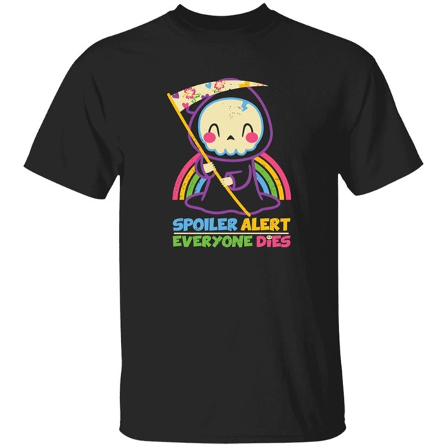 By Xentee Qwertee Shop Spoiler Alert Everyone Dies Shirt Spoiler Alert Everyone Dies Shirt By Xentee Qwertee Shop