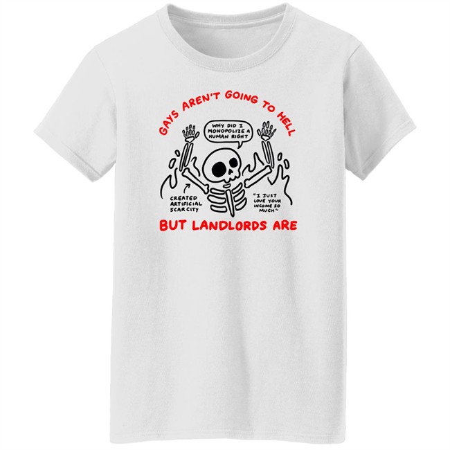 Gays Aren't Going To Hell But Landlords Are Focus On The Actual Villains Shirt Ej Chong Merch