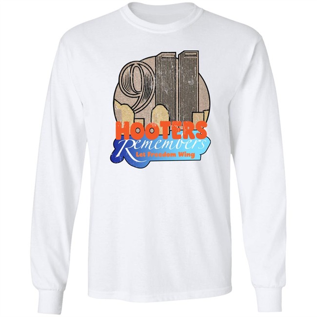Shirts That Go Hard Hooters Remembers 911 Let Freedom Wing Shirt Shirts That Go Hard Hooters Remembers 911 Let Freedom Wing Shirt