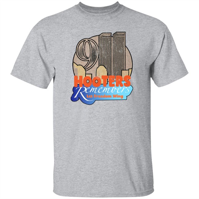 Shirts That Go Hard Hooters Remembers 911 Let Freedom Wing Shirt Shirts That Go Hard Hooters Remembers 911 Let Freedom Wing Shirt