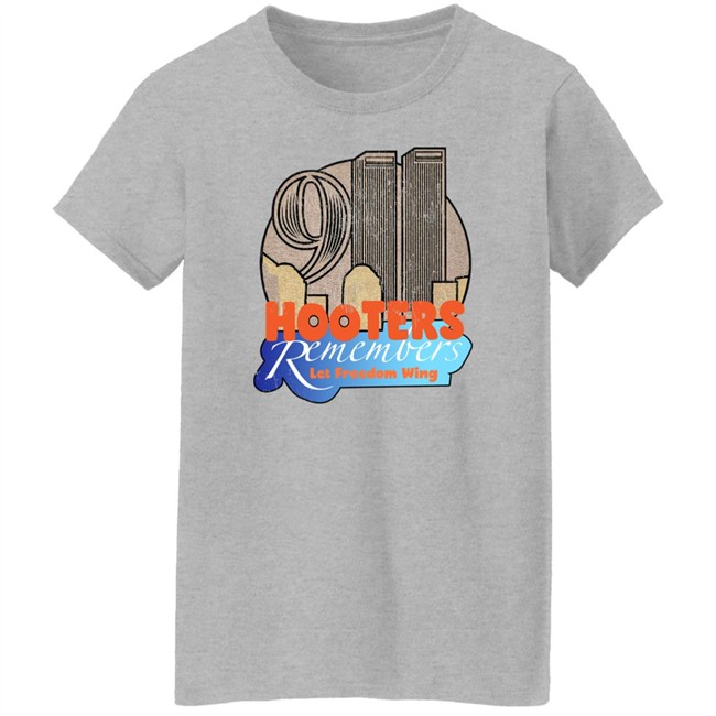 Shirts That Go Hard Hooters Remembers 911 Let Freedom Wing Shirt Hooters Remembers 911 Let Freedom Wing Shirt Shirts That Go Hard
