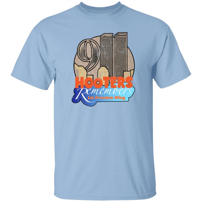 Shirts That Go Hard Hooters Remembers 911 Let Freedom Wing Shirt Shirts That Go Hard Hooters Remembers 911 Let Freedom Wing Shirt