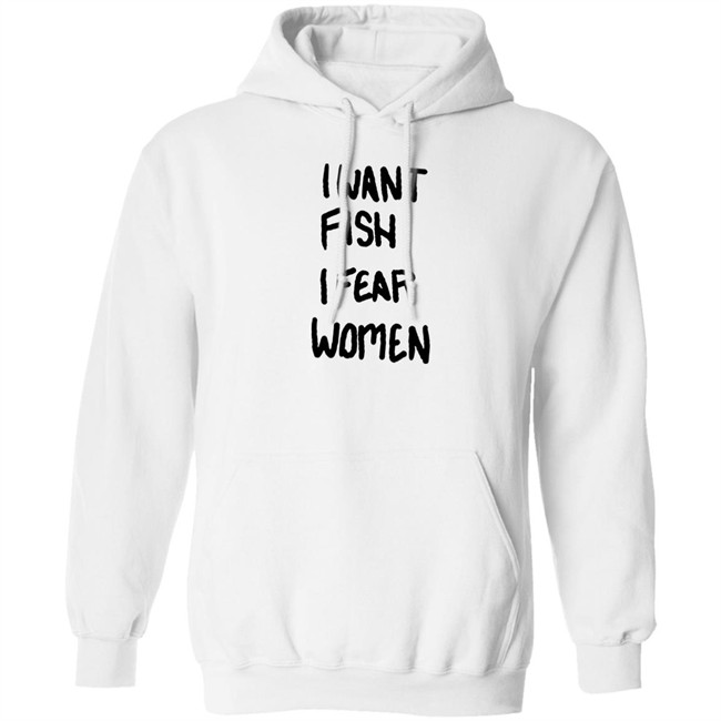 I Want Fish I Fear Women T Shirt