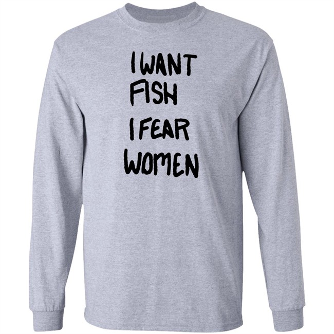 I Want Fish I Fear Women T Shirt I Want Fish I Fear Women T Shirt