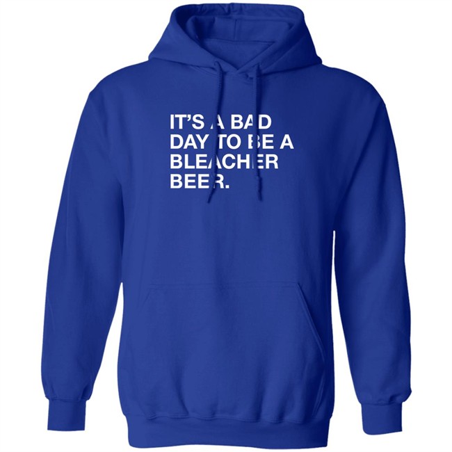 Obvious Shirts It's A Bad Day To Be A Bleacher Beer Shirt It's A Bad Day To Be A Bleacher Beer Shirt Obvious Shirts