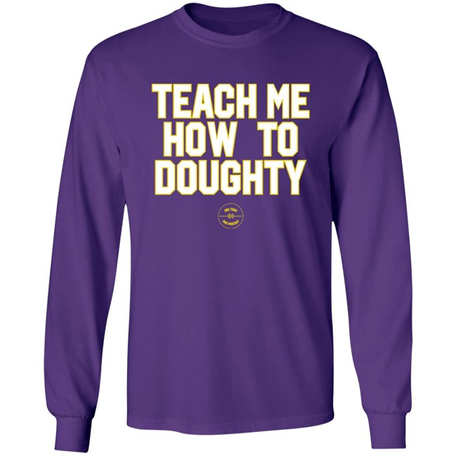 Teach Me How To Doughty One Team One Podcast Shirt Jacques Doucet LSU Baseball