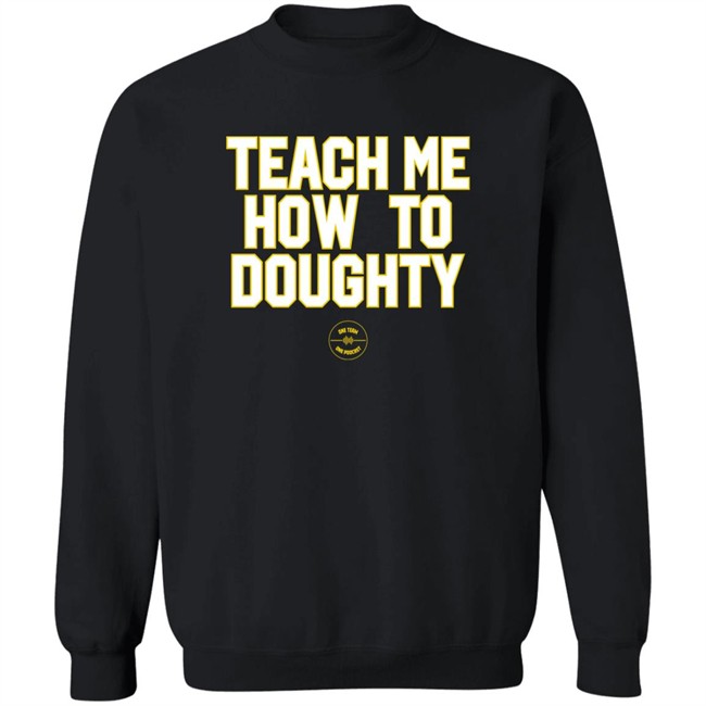 Jacques Doucet LSU Baseball Teach Me How To Doughty One Team One Podcast Shirt LSU Baseball Jacques Doucet Teach Me How To Doughty One Team One Podcast Shirt
