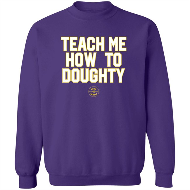 Jacques Doucet LSU Baseball Teach Me How To Doughty One Team One Podcast Shirt LSU Baseball Jacques Doucet Teach Me How To Doughty One Team One Podcast Shirt