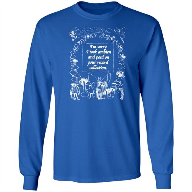 The Good Shirts Merch I'm Sorry I Peed On Your Record Collection Shirt Shirts That Go Hard Shirts That Go Hard The Good Shirts Merch I'm Sorry I Peed On Your Record Collection Shirt