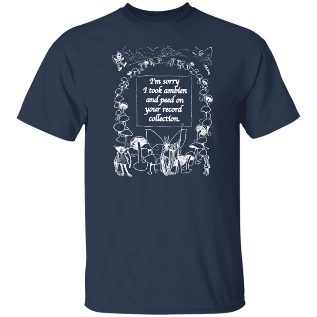The Good Shirts Merch I'm Sorry I Peed On Your Record Collection Shirt Shirts That Go Hard Shirts That Go Hard The Good Shirts Merch I'm Sorry I Peed On Your Record Collection Shirt