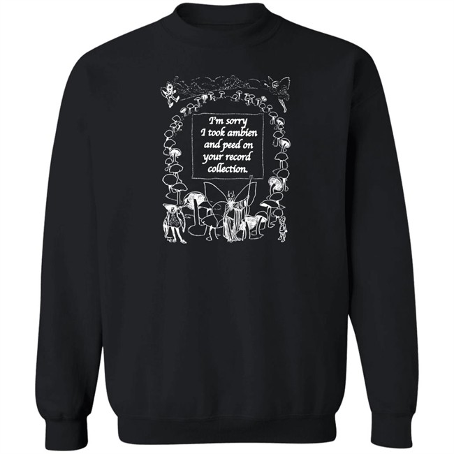 The Good Shirts Merch I'm Sorry I Peed On Your Record Collection Shirt Shirts That Go Hard I'm Sorry I Peed On Your Record Collection Shirt Shirts That Go Hard The Good Shirts Merch