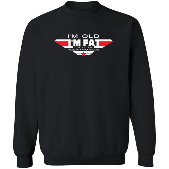 I'm Old I'm Fat And I Look Age-Appropriate Shirt Consequence Merch