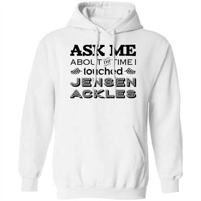 Ask Me About The Time I I Touched Jensen Ackles Shirt Vanessa Chicon