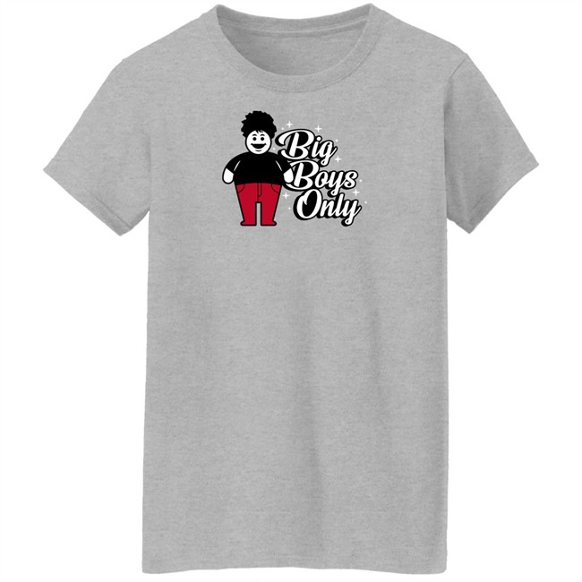 Big Boys Only T Shirt Rosscreations Merch Big Boys Only T Shirt Rosscreations Merch
