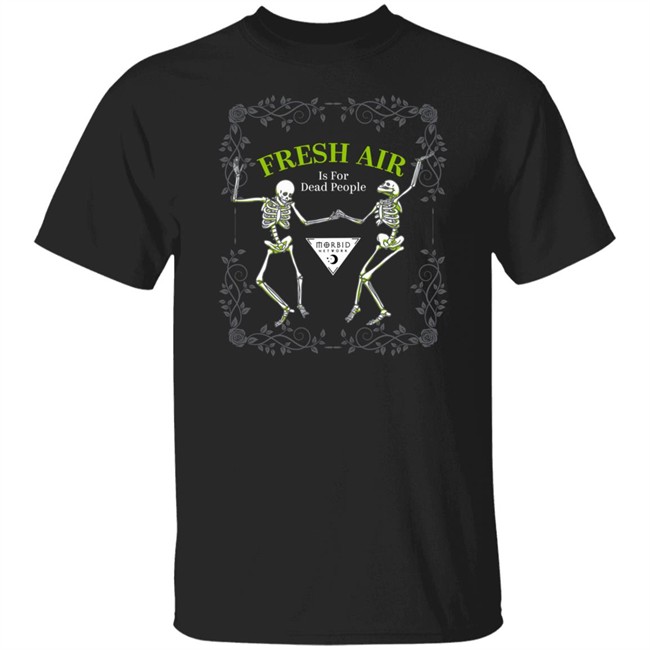 Wondery Morbid Merch Morbid Fresh Air T Shirt Is For Dead People Morbid Fresh Air T Shirt Is For Dead People Wondery Morbid Merch