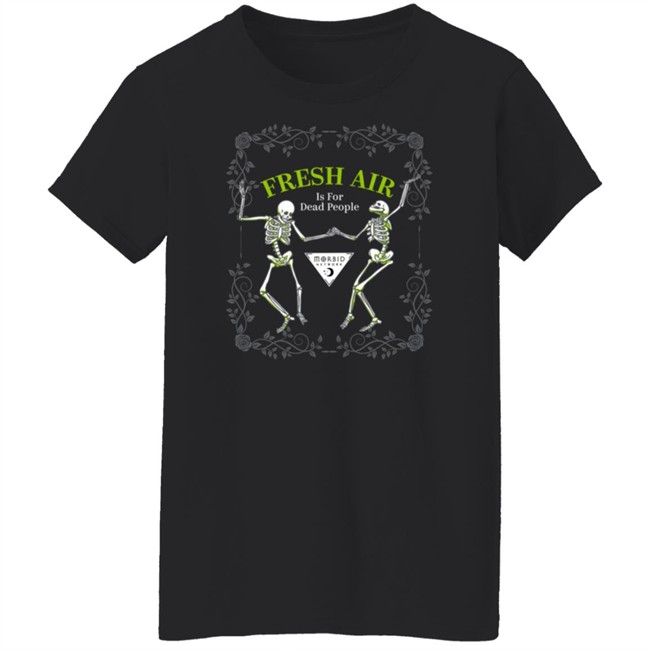 Wondery Morbid Merch Morbid Fresh Air T Shirt Is For Dead People Wondery Morbid Merch Morbid Fresh Air T Shirt Is For Dead People