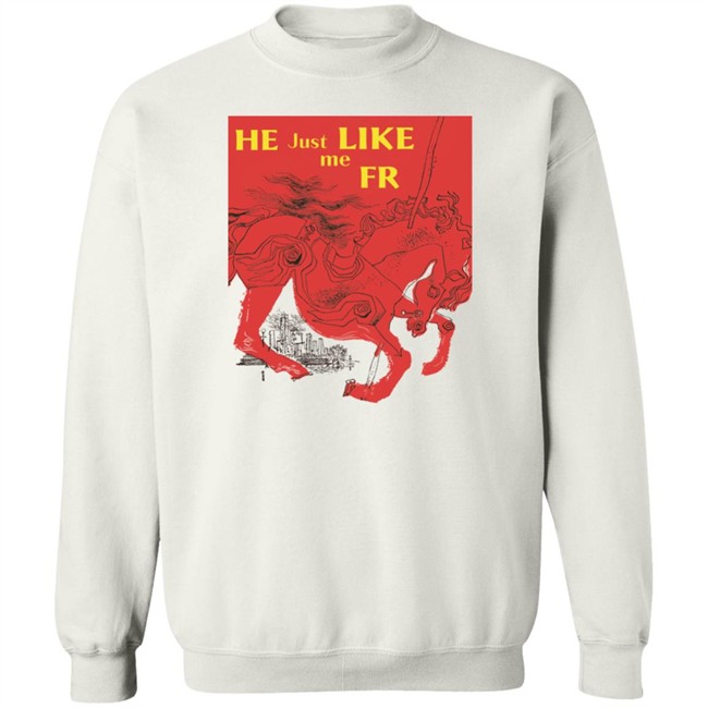 Shirts That Go Hard Merch He Just Like Me Fr Shirt Shirts That Go Hard Merch He Just Like Me Fr Shirt