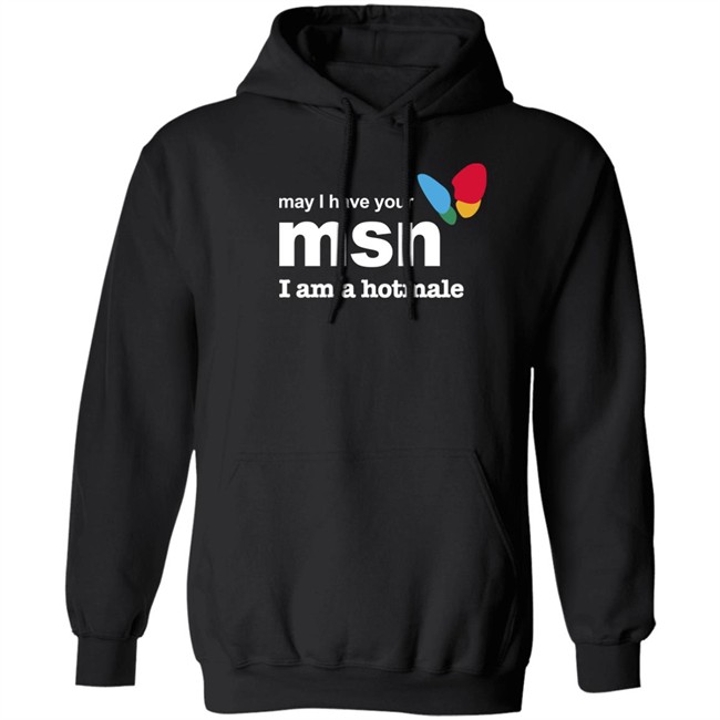 Shirts That Go Hard May I Have Your Msn I Am A Hotmale Shirt