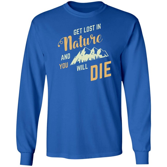 Adult Swim Get Lost In Nature And You Will Die Shirt Adult Swim Get Lost In Nature And You Will Die Shirt