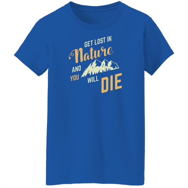 Adult Swim Get Lost In Nature And You Will Die Shirt Adult Swim Get Lost In Nature And You Will Die Shirt