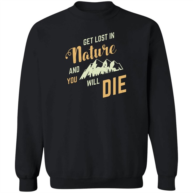Adult Swim Get Lost In Nature And You Will Die Shirt Get Lost In Nature And You Will Die Shirt Adult Swim