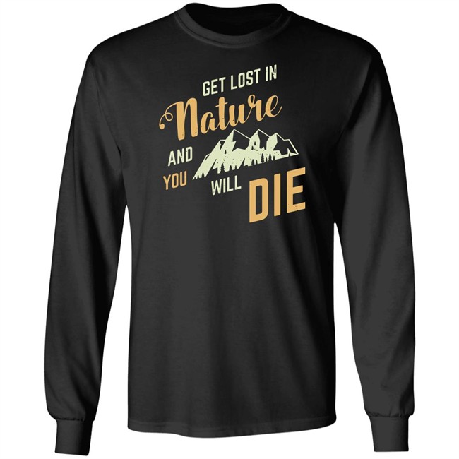 Adult Swim Get Lost In Nature And You Will Die Shirt Get Lost In Nature And You Will Die Shirt Adult Swim